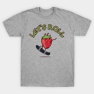 LET'S ROLL (skater strawberry) T-Shirt